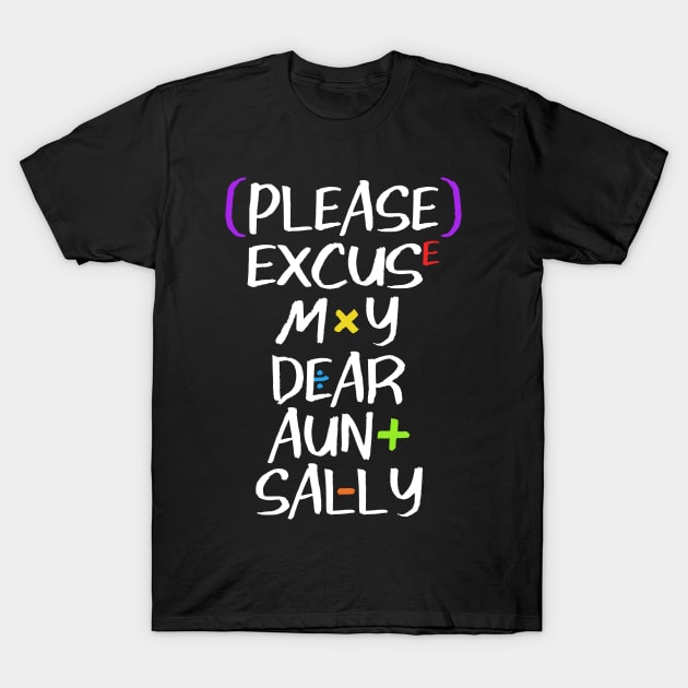 Please Excuse My Dear Aunt Sally T-Shirt by TextTees